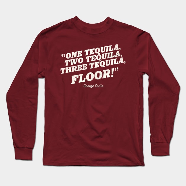 1, 2, 3 TEQUILA...FLOOR! Long Sleeve T-Shirt by darklordpug